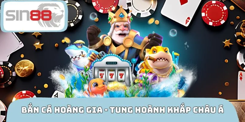 Bắn Cá Hoàng Gia