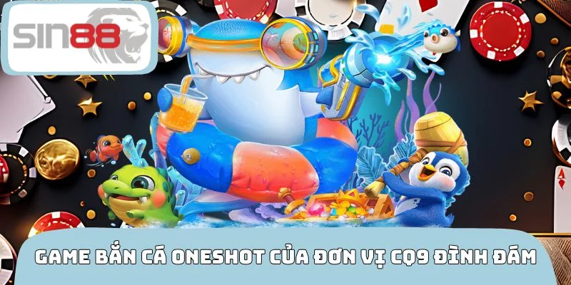Game bắn cá Oneshot của đơn vị CQ9 đình đám