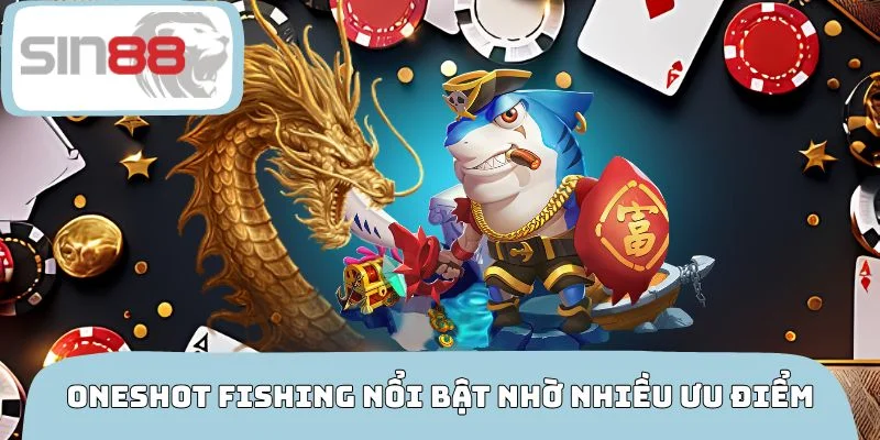 Oneshot Fishing nổi bật nhờ nhiều ưu điểm lớn