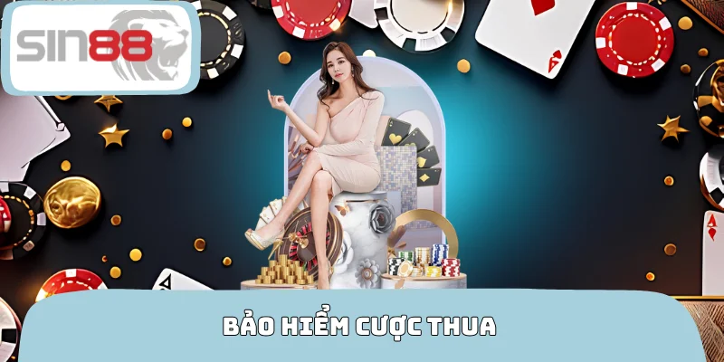 Bảo Hiểm Cược Thua
