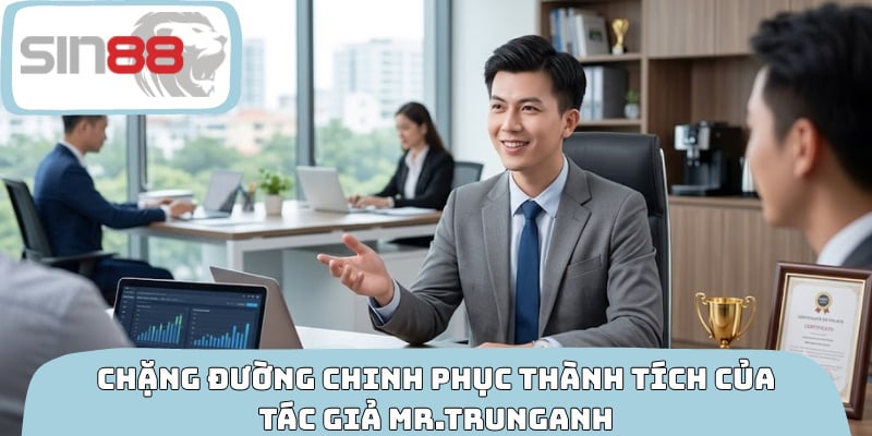Chặng đường chinh phục thành tích của tác giả Mr.TrungAnh