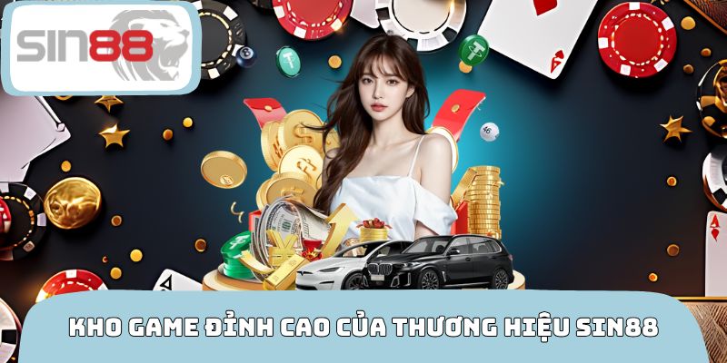 Kho game cá cược đỉnh cao của thương hiệu SIN88 trong 2026