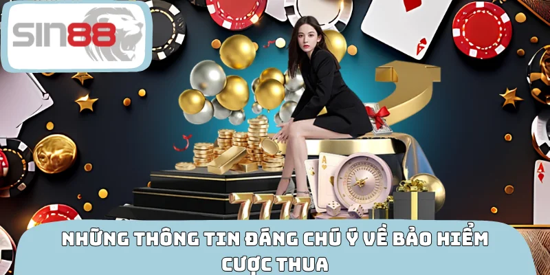 Những thông tin đáng chú ý về bảo hiểm cược thua
