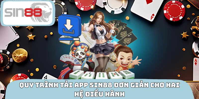 Quy trình tải app SIN88 đơn giản cho hai hệ điều hànhQuy trình tải app SIN88 đơn giản cho hai hệ điều hành