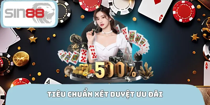 Tiêu chuẩn xét duyệt ưu đãi tri ân khách cũ SIN88