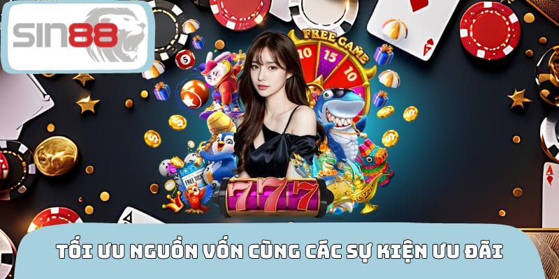 Tối ưu nguồn vốn cùng các sự kiện ưu đãi đỉnh cao