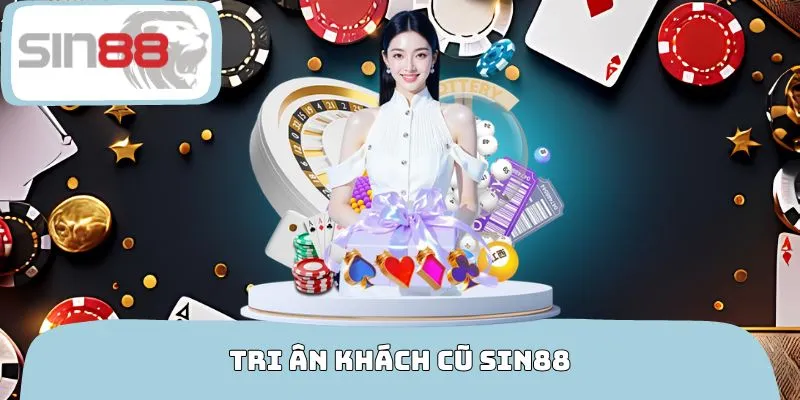 Tri Ân Khách Cũ SIN88