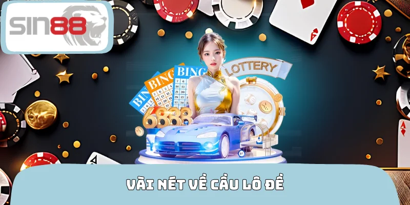 Vài nét về cầu lô đề